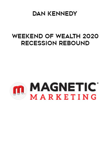 Dan Kennedy - Weekend of Wealth 2020 Recession Rebound digital download