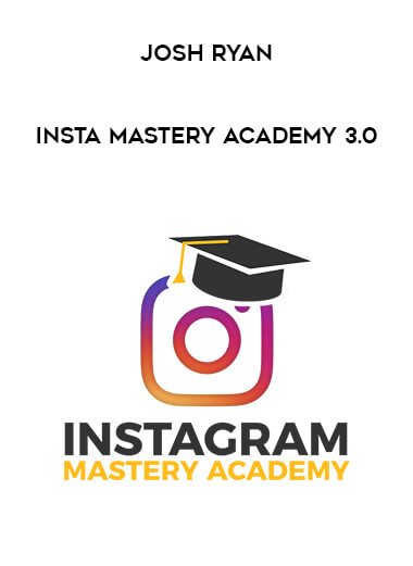 Josh Ryan - Insta Mastery Academy 3.0 digital download