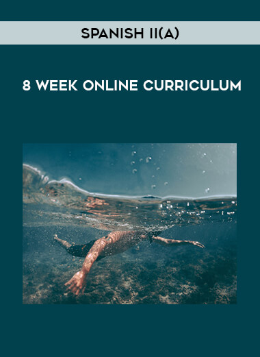 Spanish II(A) - 8 Week Online Curriculum digital download