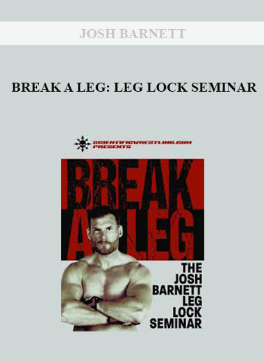 JOSH BARNETT - BREAK A LEG: LEG LOCK SEMINAR digital download