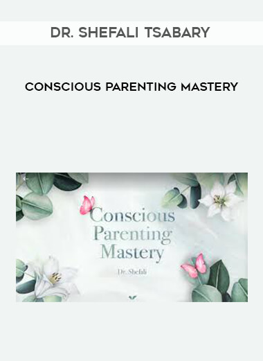 Dr. Shefali Tsabary - Conscious Parenting Mastery digital download