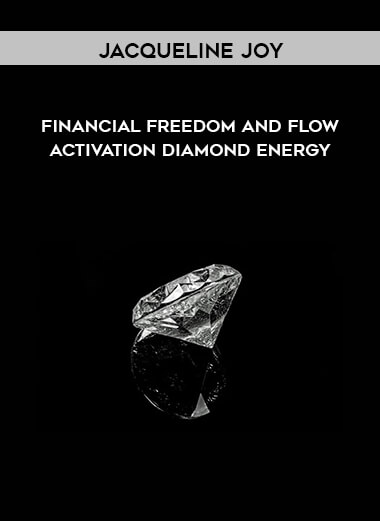 Jacqueline Joy - Financial Freedom and Flow Activation - Diamond Energy digital download