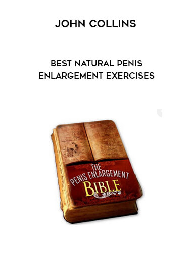 John Collins - Best Natural Penis Enlargement Exercises digital download