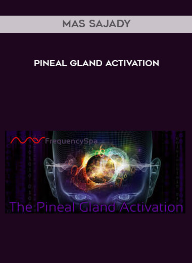 Mas Sajady - Pineal Gland Activation digital download