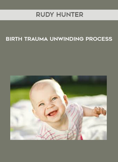Rudy Hunter - Birth Trauma UnWinding Process digital download