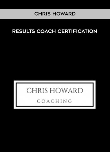 Chris Howard - Results Coach Certification digital download