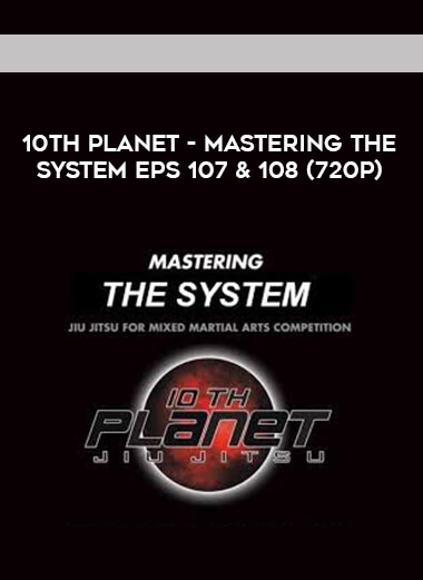 10th Planet - Mastering The System Eps 107 & 108 (720p) digital download