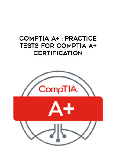CompTIA A+ : practice Tests for CompTIA A+ certification digital download