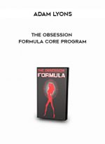 Adam Lyons - The Obsession Formula Core Program digital download