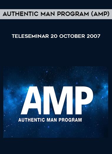 Authentic Man Program (AMP) - Teleseminar - 20 October 2007 digital download