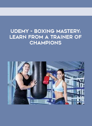 Udemy - Boxing Mastery: Learn from a Trainer of Champions digital download