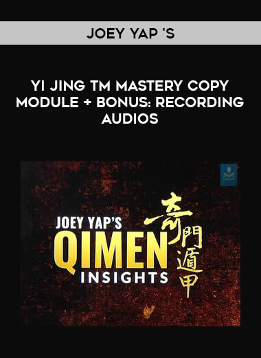 Joey Yap 's Yi Jingtm Mastery Copy Module + Bonus: Recording Audios digital download