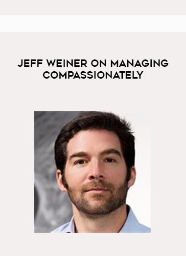 Jeff Weiner on Managing Compassionately digital download