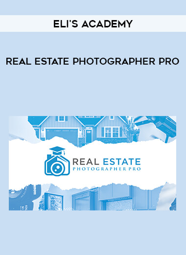 Eli's Academy - Real Estate Photographer Pro digital download