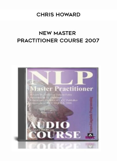 Chris Howard - New Master Practitioner Course 2007 digital download