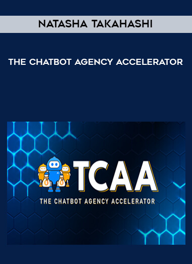 Natasha Takahashi – The Chatbot Agency Accelerator digital download