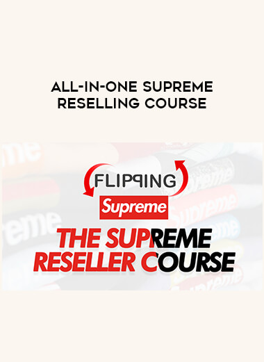 All-in-One Supreme Reselling Course digital download