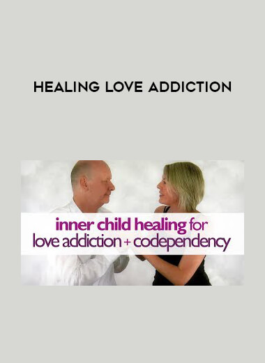 Healing Love Addiction digital download