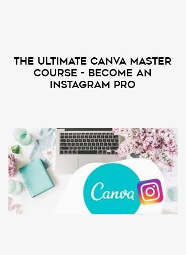The Ultimate Canva Master Course- Become an Instagram Pro digital download
