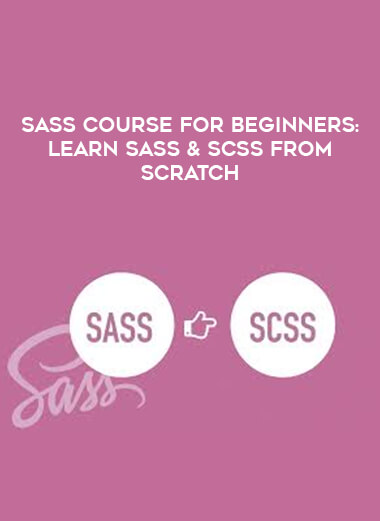 Sass Course For Beginners: Learn Sass & SCSS From Scratch digital download