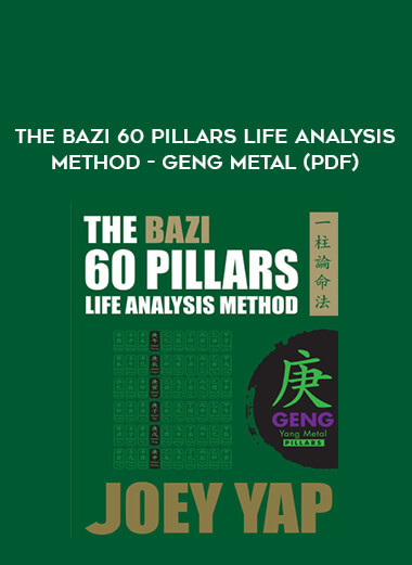 The BaZi 60 Pillars Life Analysis Method - Geng Metal (PDF) digital download