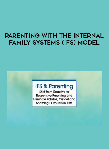 Parenting with the Internal Family Systems (IFS) Model digital download