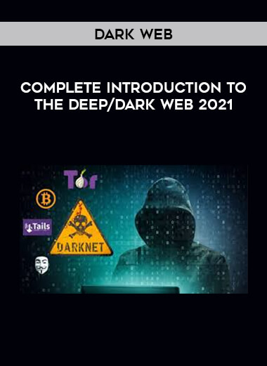 Dark Web: Complete Introduction to the Deep/Dark Web 2021 digital download