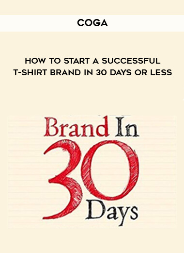 COGA - HOW TO START A SUCCESSFUL T-SHIRT BRAND IN 30 DAYS OR LESS digital download