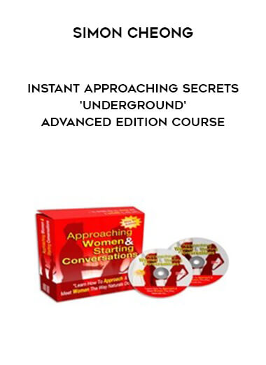 Simon Cheong - Instant Approaching Secrets 'Underground' Advanced Edition Course digital download