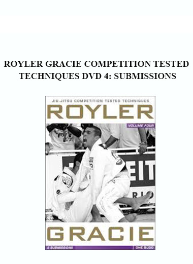 ROYLER GRACIE COMPETITION TESTED TECHNIQUES DVD 4: SUBMISSIONS digital download