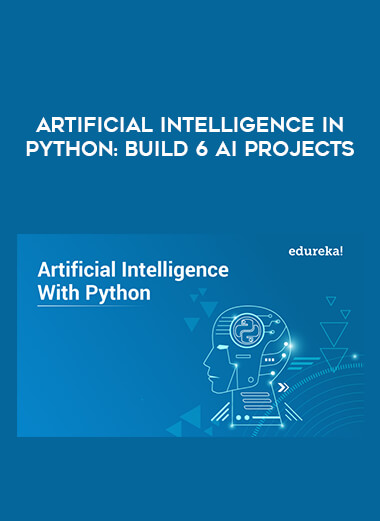 Artificial Intelligence In Python: Build 6 AI Projects digital download