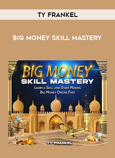 Big Money Skill Mastery by Ty Frankel digital download