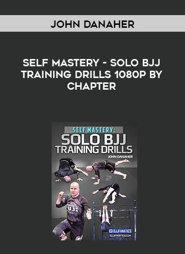 John Danaher - Self Mastery - Solo BJJ Training Drills 1080p by Chapter digital download