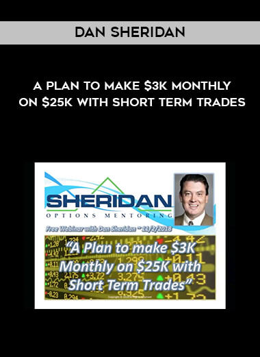 Dan Sheridan – A Plan to make $3k Monthly on $25k with Short Term Trades digital download