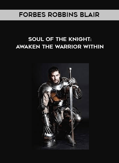 Forbes Robbins Blair - Soul of the Knight: Awaken the Warrior Within digital download