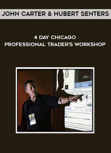 John Carter and Hubert Senters - 4 Day Chicago Professional Trader’s Workshop digital download