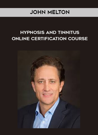 John Melton - Hypnosis and Tinnitus - Online Certification Course digital download