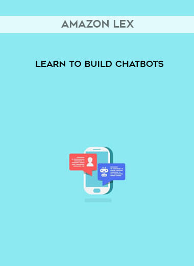 Amazon Lex - Learn to build chatbots digital download