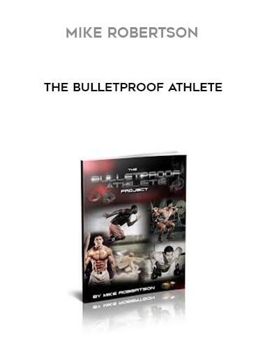 Mike Robertson - The Bulletproof Athlete digital download