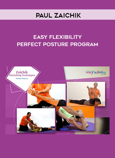 Paul Zaichik - Easy Flexibility - Perfect Posture Program digital download