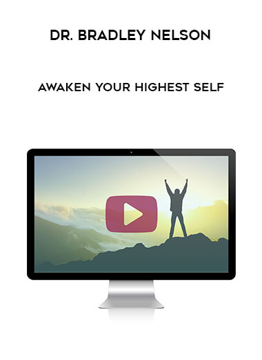 Dr. Bradley Nelson - Awaken Your Highest Self digital download