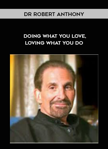 Dr Robert Anthony - Doing What You Love