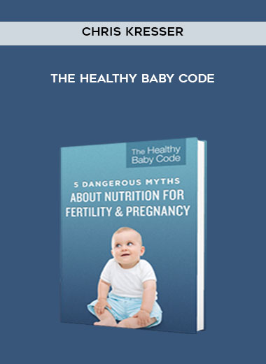 Chris Kresser - The Healthy Baby Code digital download