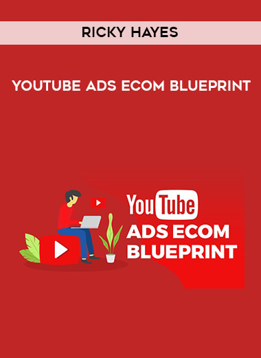 Ricky Hayes - Youtube Ads Ecom Blueprint digital download