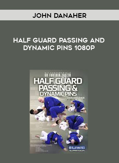Half Guard Passing and Dynamic Pins by John Danaher 1080p digital download
