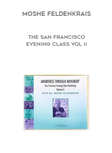 Moshe Feldenkrais - The San Francisco Evening Class Vol II digital download