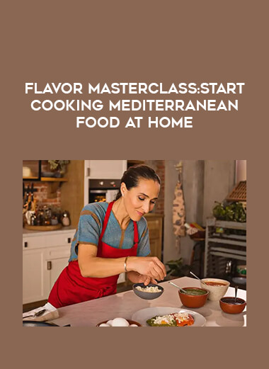 Flavor Masterclass: Start Cooking Mediterranean Food at Home digital download