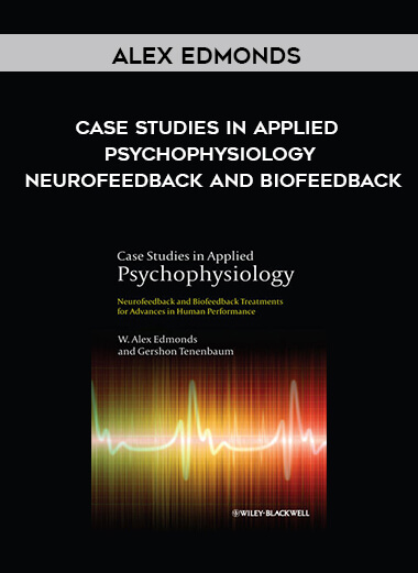 Alex Edmonds - Case Studies in Applied Psychophysiology: Neurofeedback and Biofeedback digital download