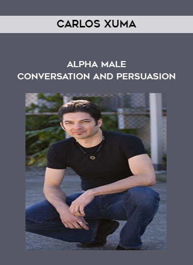 Carlos Xuma - Alpha Male Conversation and Persuasion digital download