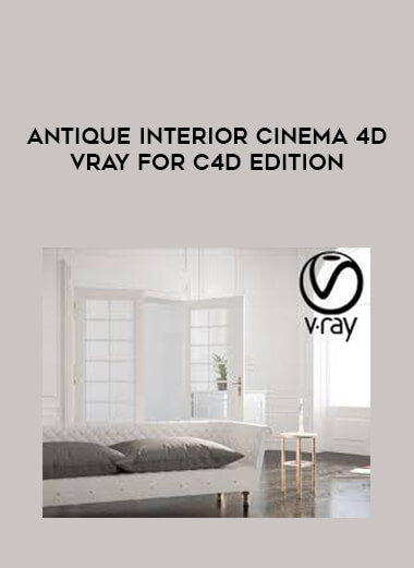 Antique Interior Cinema 4D Vray For C4D Edition digital download
